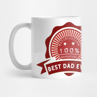 Best dad ever 100% satisfaction guaranteed. Mug